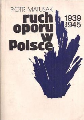 Ruch oporu w Polsce 1939-1945 - Piotr Matusak