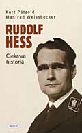 Rudolf Hess. Ciekawa historia. - Kurt Pätzold, Manfred Weissbecker