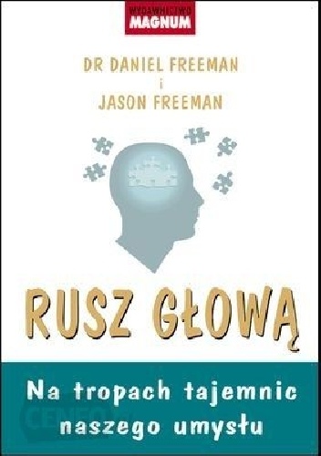 Rusz głową. Na tropach tajemnic naszego umysłu - Daniel Freeman