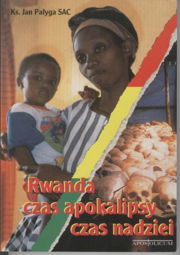 Rwanda - czas apokalipsy, czas nadziei - Jan Pałyga