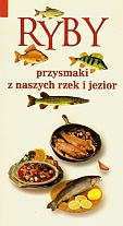 Ryby. Przysmaki z naszych rzek i jezior - praca zbiorowa