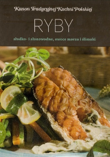 Ryby słodko- i słonowodne, owoce morza i ślimaki - Hanna Szymanderska