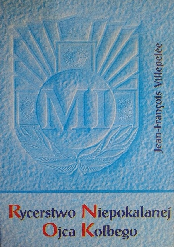 Rycerstwo Niepokalanej Ojca Kolbego - Jean Francois Villepelee