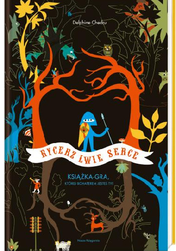 Rycerz Lwie Serce. Książka-gra, której bohaterem jesteś ty! - Delphine Chedru