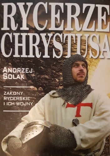 Rycerze Chrystusa - Andrzej Solak