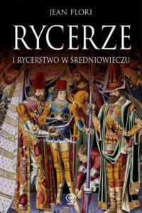 Rycerze i rycerstwo w średniowieczu - Jean Flori