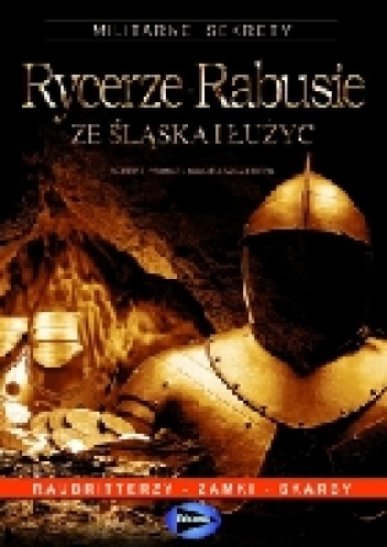 Rycerze-Rabusie ze Śląska i Łużyc - Robert Primke, Maciej Szczerepa