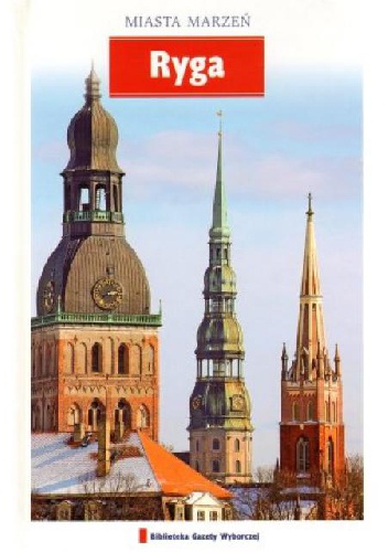 Ryga. Miasta marzeń - praca zbiorowa