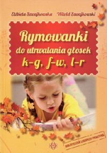 Rymowanki do utrwalania głosek k-g, f-w, l-r - Elżbieta Szwajkowska, Witold Szwajkowski
