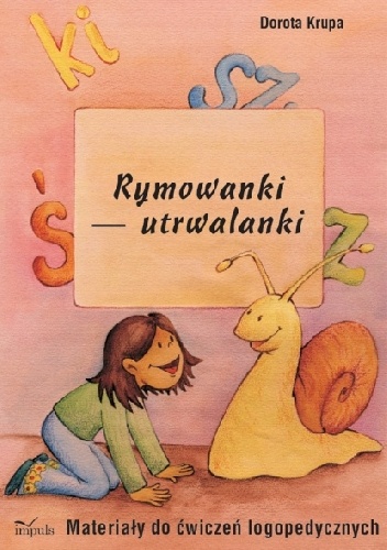 Rymowanki - utrwalanki. Materiały do ćwiczeń logopedycznych - Dorota Krupa