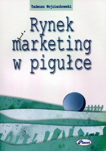 Rynek i marketing w pigułce - Tadeusz Wojciechowski