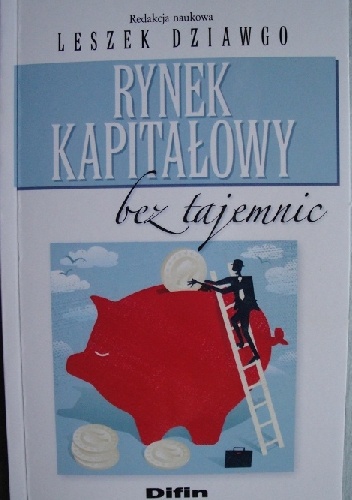 Rynek kapitałowy bez tajemnic - Leszek Dziawgo