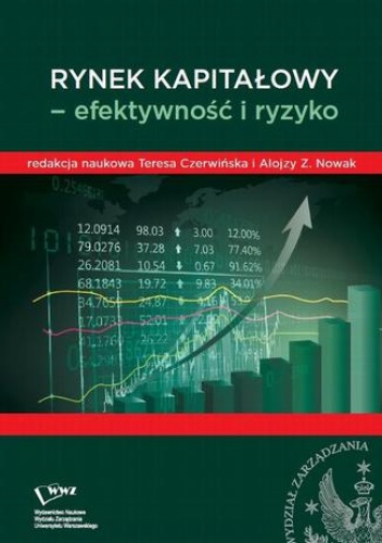Rynek kapitałowy- efektywność i ryzyko - Czerwińska Teresa, Z. Nowak Alojzy