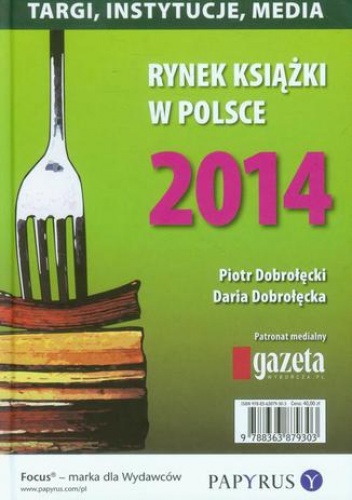 Rynek książki w Polsce 2014 Targi, instytucje, media - Piotr Dobrołęcki, Dobrołęcka Daria
