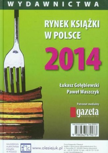 Rynek książki w Polsce 2014 Wydawnictwa - Łukasz Gołębiewski, Paweł Waszczyk