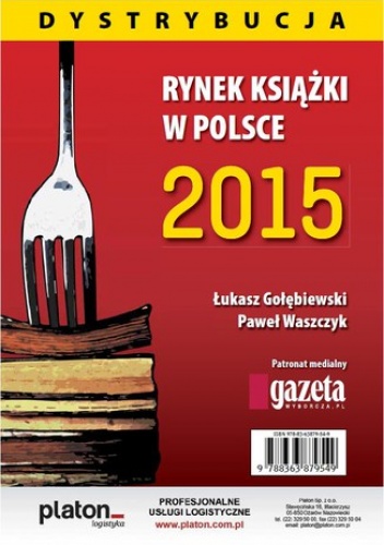 Rynek książki w Polsce 2015 Dystrybucja - Łukasz Gołębiewski, Paweł Waszczyk