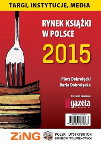 Rynek książki w Polsce 2015 Targi, instytucje, media - Piotr Dobrołęcki, Dobrołęcka Daria