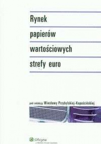 Rynek papierów wartościowych strefy euro - Wiesława Przybylska-Kapuścińska