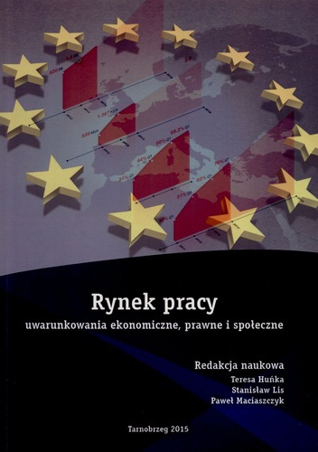 Rynek pracy-uwarunkowania ekonomiczne, prawne i społeczne - Teresa Huńka
