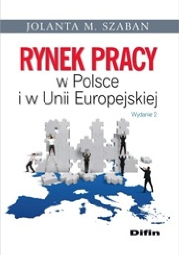Rynek pracy w Polsce i w Unii Europejskiej - Jolanta M. Szaban
