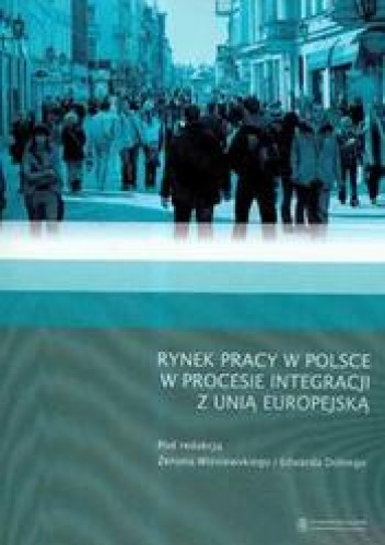 Rynek pracy w Polsce w procesie integracji z Unią Europejską /Aspekty makroekonomiczne i regiona - Zenon Wiśniewski, Edward Dolny