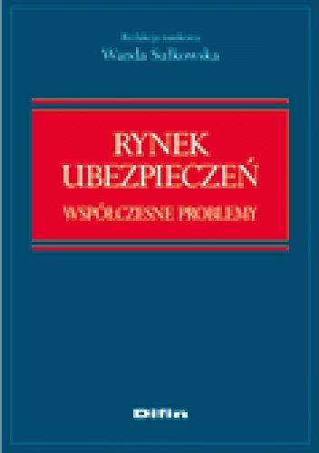 Rynek ubezpieczeń. Współczesne problemy - Wanda Sułkowska