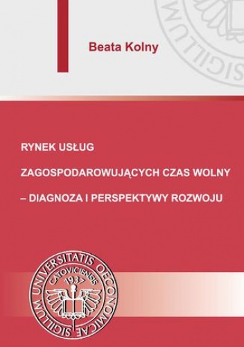 Rynek usług zagospodarowujących czas wolny  diagnoza i perspektywy rozwoju - Beata Kolny