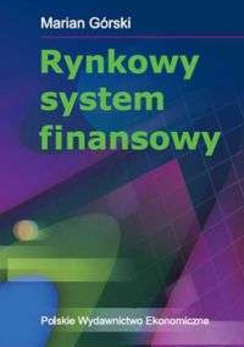 Rynkowy system finansowy - Marian Górski