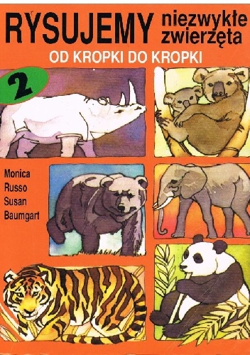 Rysujemy niezwykłe zwierzęta od kropki do kropki. Część 2 - Monica Russo, Susan Baumgart