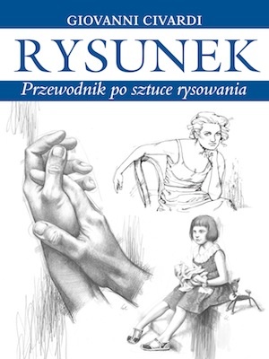 Rysunek. Przewodnik po sztuce rysowania. - Giovanni Civardi