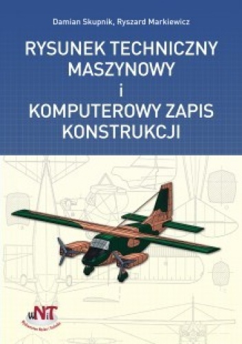 Rysunek techniczny maszynowy i komputerowy zapis konstrukcji - Ryszard Markiewicz, Damian Skupnik