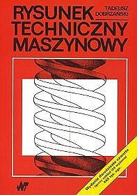 Rysunek techniczny maszynowy - Tadeusz Dobrzański