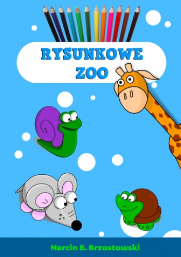Rysunkowe zoo - B. Brzostowski Marcin
