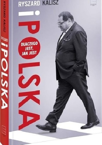Ryszard i Polska - Dlaczego jest, jak jest - Ryszard Kalisz