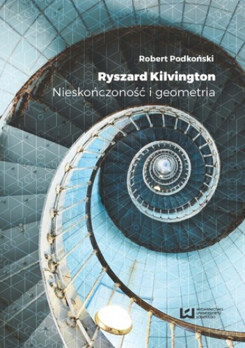 Ryszard Kilvington. Nieskończoność i geometria - Podkoński Robert