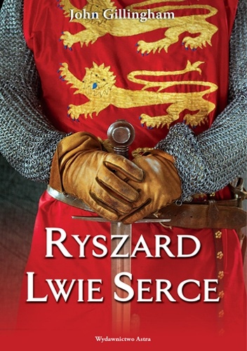 Ryszard Lwie Serce - John Gillingham