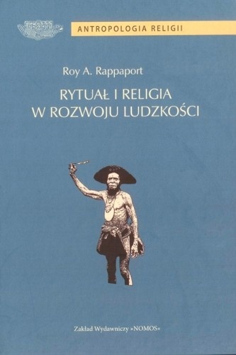 Rytuał i religia w rozwoju ludzkości - Roy Abraham Rappaport