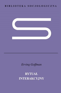 Rytuał interakcyjny - Erving Goffman