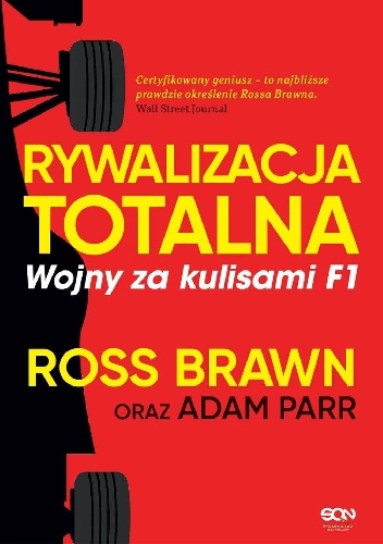Rywalizacja totalna. Wojny za kulisami F1 - Adam Parr, Ross Brawn