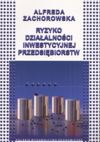Ryzyko działalności inwestycyjnej przedsiębiorstw - Alfreda Zachorowska