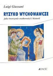 Ryzyko wychowawcze jako tworzenie osobowości i historii - Luigi Giussani