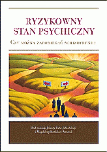 Ryzykowny stan psychiczny. Czy można zapobiegać schizofrenii? - Jolanta Rabe-Jabłońska, Magdalena Kotlicka-Antczak