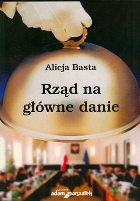 Rząd na główne danie - Alicja Basta