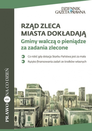 Rząd zleca, miasta dokładają Gminy walczą o pieniądze za zadania zlecone - Kałuża Dariusz, Rzepa Tomasz