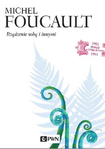 Rządzenie sobą i innymi. Wykłady z College de France 1982-1983 - Michel Foucault