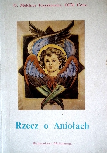 Rzecz o Aniołach - o. Melchior Fryszkiewicz