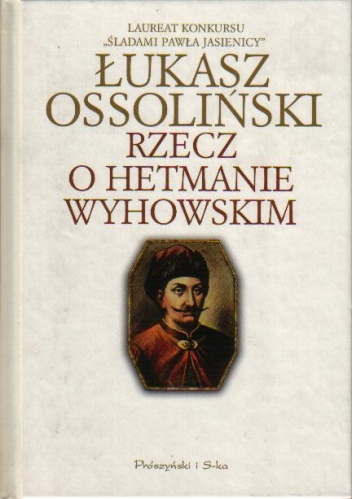 Rzecz o hetmanie Wyhowskim - Łukasz Ossoliński