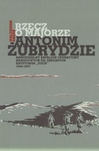 Rzecz o majorze Antonim Żubrydzie - Waldemar Basak
