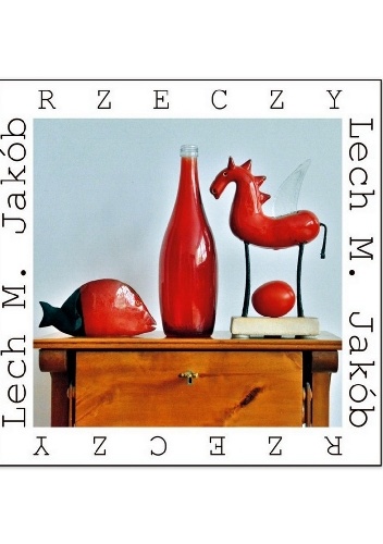 Rzeczy - Lech M. Jakób