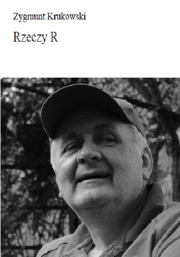 Rzeczy R - Zygmunt Krukowski